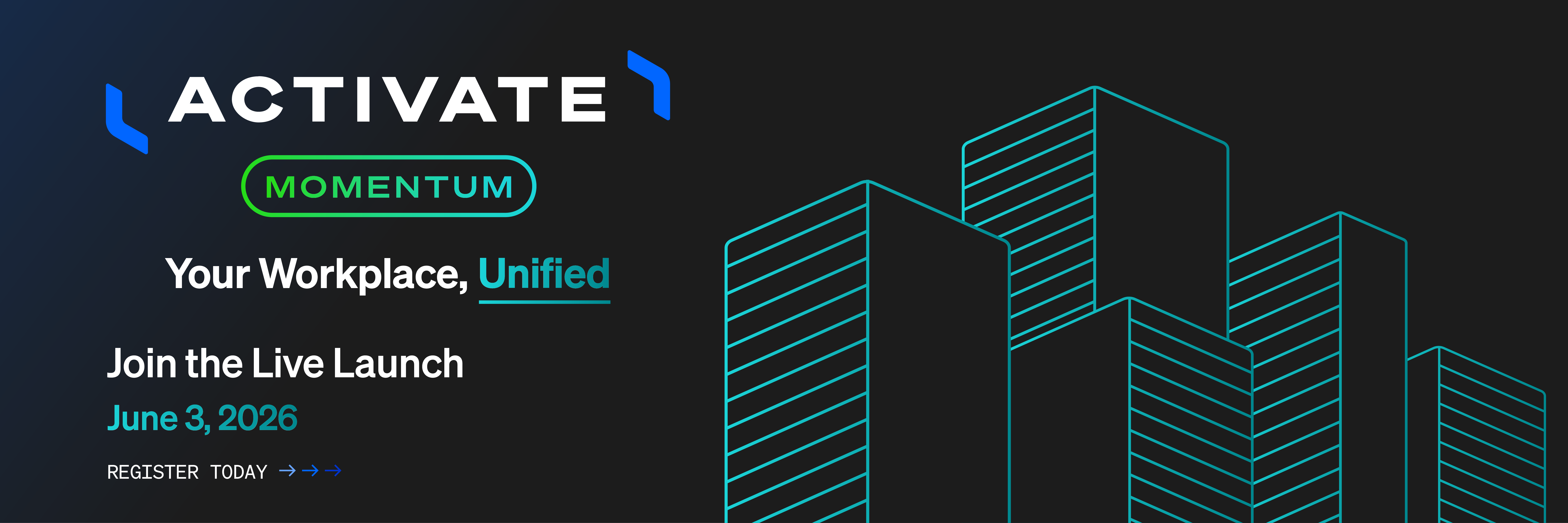 Activate Momentum. Your Workplace, Unified. Join the Live Launch June 3, 2026. Register Today.